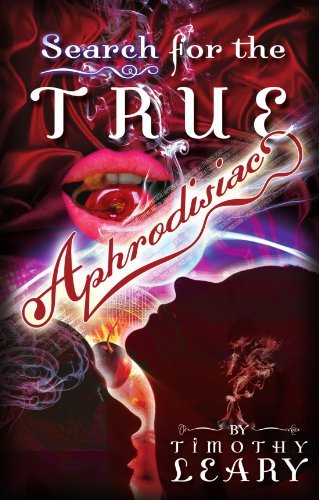 Search for the True Aphrodisiac - Timothy Leary - Books - Ronin Publishing - 9781579510886 - October 29, 2009