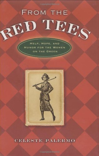 Cover for Celeste Palermo · From the Red Tees: Help, Hope, and Humor for the Women on the Green (Inbunden Bok) (2007)