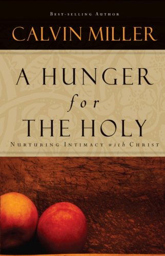 Cover for Calvin Miller · A Hunger for the Holy: Nuturing Intimacy with Christ (Taschenbuch) (2005)