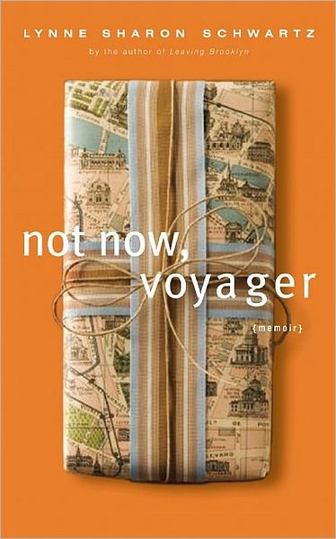 Not Now, Voyager: A Memoir - Lynne Sharon Schwartz - Bücher - Counterpoint - 9781582435886 - 13. April 2010
