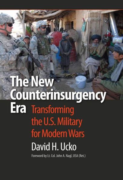 Cover for David H. Ucko · The New Counterinsurgency Era: Transforming the U.S. Military for Modern Wars (Paperback Bog) (2009)