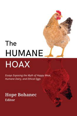 Cover for The Humane Hoax: Essays Exposing the Myth of Happy Meat, Humane Dairy, and Ethical Eggs (Paperback Book) (2023)