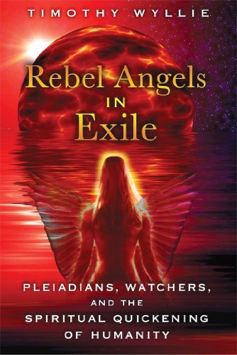 Cover for Timothy Wyllie · Rebel Angels in Exile: Pleiadians, Watchers, and the Spiritual Quickening of Humanity (Paperback Book) (2014)
