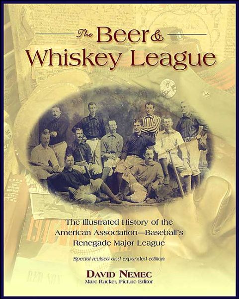 Cover for David Nemec · The Beer and Whiskey League: The Illustrated History of the American Association--Baseball's Renegade Major League (Paperback Book) (2004)