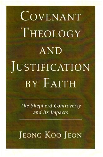 Cover for Jeong Koo Jeon · Covenant Theology and Justification by Faith: the Shepherd Controversy and Its Impacts (Taschenbuch) (2006)