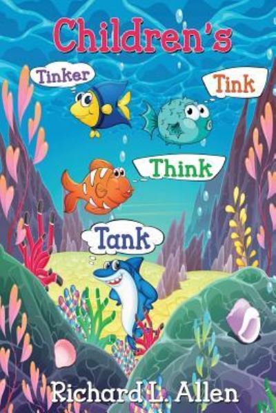 Children's Tinker Tink Think Tank - Author Richard L Allen - Książki - Fideli Publishing Inc. - 9781604148886 - 27 października 2015