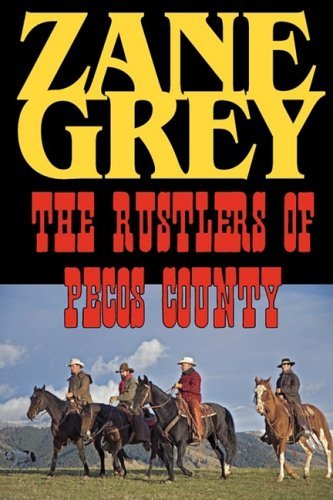 The Rustlers of Pecos County - Zane Grey - Livros - Phoenix Rider - 9781604502886 - 5 de setembro de 2008