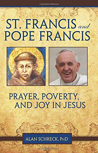 Cover for Alan Schreck · St. Francis and Pope Francis: Prayer, Poverty, and Joy in Jesus (Paperback Book) (2014)