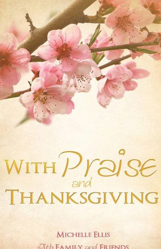 Cover for Michelle Ellis · With Praise and Thanksgiving (Hardcover Book) (2010)