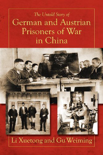 Cover for Gu Weiming · The Untold Story of German and Austrian Prisoners of War in China (Pocketbok) (2012)