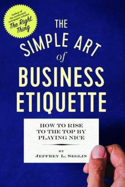 Cover for Jeffrey L Seglin · The Simple Art of Business Etiquette (Paperback Book) (2016)