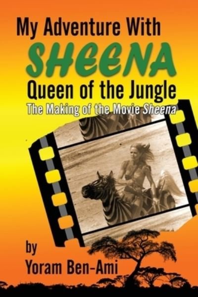 Cover for Yoram Ben-Ami · My Adventure With Sheena, Queen of the Jungle: The Making of the Movie Sheena (Paperback Bog) (2021)