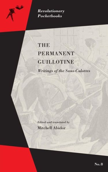 Cover for Mitchell Abidor · The Permanent Guillotine: Writings of the Sans-Culottes (Paperback Book) (2017)