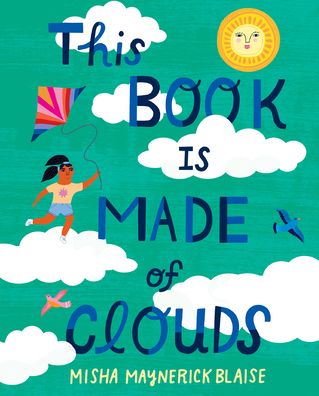 Cover for Misha Maynerick Blaise · This Book Is Made of Clouds (Hardcover Book) (2021)