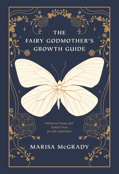 Cover for Marisa McGrady · The Fairy Godmother's Growth Guide: Whimsical Poems and Radical Prose for Self-Exploration (Taschenbuch) (2024)