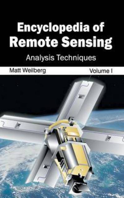 Cover for Matt Weilberg · Encyclopedia of Remote Sensing: Volume I (Analysis Techniques) (Hardcover Book) (2015)