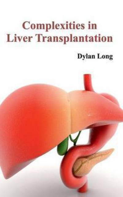 Cover for Dylan Long · Complexities in Liver Transplantation (Hardcover bog) (2015)