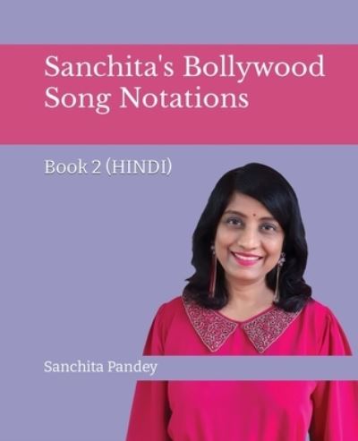 Cover for Sanchita Pandey · Sanchita's Bollywood Song Notations - Book 2 (Hindi) (Paperback Book) (2022)