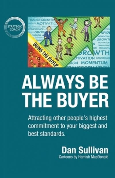 Always Be The Buyer - Dan Sullivan - Książki - Author Academy Elite - 9781640858886 - 11 grudnia 2019