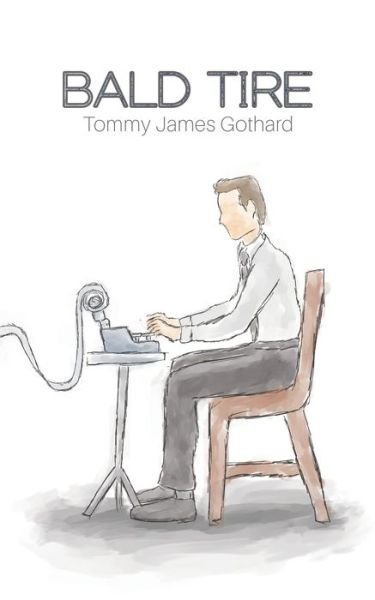 Cover for Tommy James Gothard · Bald Tire (Paperback Book) (2018)