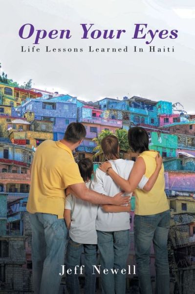 Cover for Jeff Newell · Open Your Eyes, Life Lessons Learned In Haiti (Paperback Book) (2023)