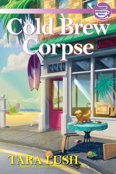 Cover for Tara Lush · Cold Brew Corpse: A Coffee Lover's Mystery (Hardcover Book) (2021)