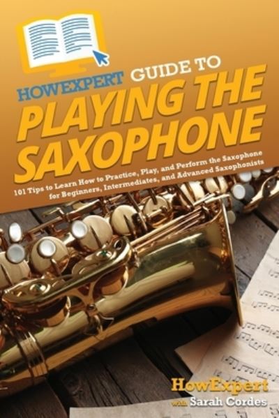 Cover for HowExpert · HowExpert Guide to Playing the Saxophone (Book) (2023)