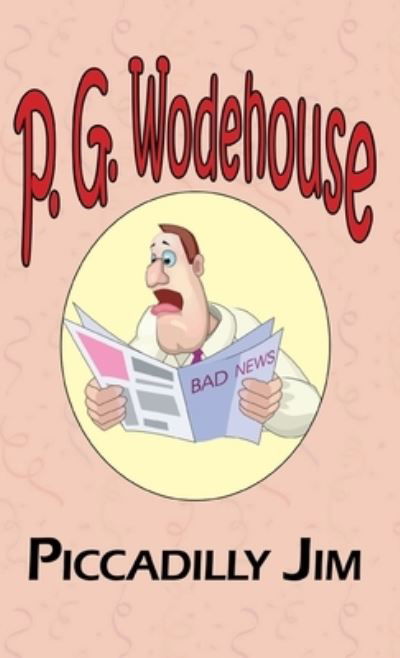 Cover for P G Wodehouse · Piccadilly Jim - From the Manor Wodehouse Collection, a Selection from the Early Works of P. G. Wodehouse (Innbunden bok) (2008)