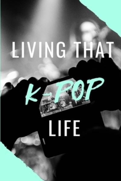 Cover for Nzspace Publisher · Living That K-Pop Life (Paperback Book) (2019)