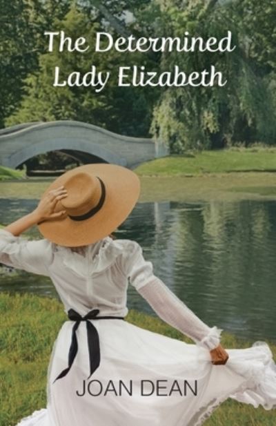 The Determined Lady Elizabeth - Joan Dean - Books - Gatekeeper Press - 9781662919886 - March 9, 2022