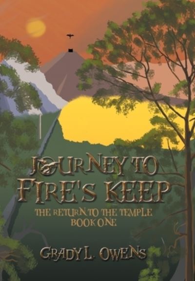 Cover for Grady L Owens · Journey to Fire's Keep (Hardcover Book) (2020)