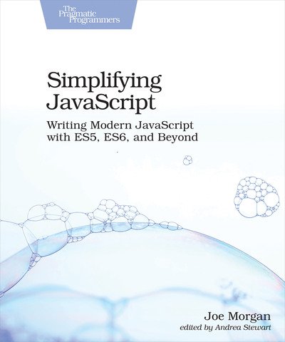 Cover for Joe Morgan · Simplifying JavaScript: Writing Modern JavaScript with ES5, ES6, and Beyond (Paperback Bog) (2018)