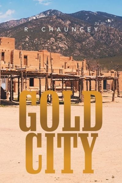 Cover for R Chauncey · Gold City (Taschenbuch) (2015)