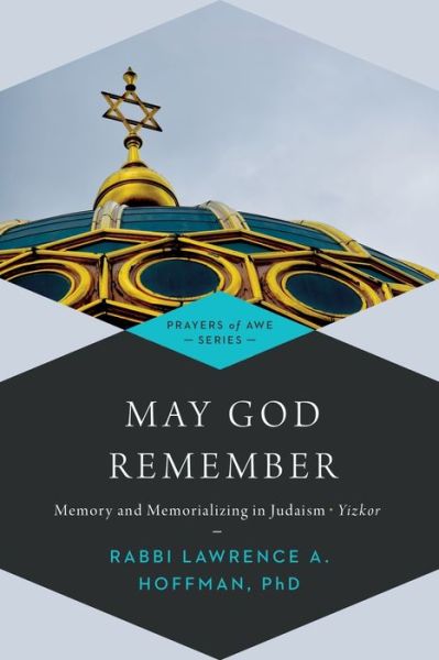 Cover for Rabbi Lawrence A. Hoffman · May God Remember: Memory and Memorializing in Judaism—Yizkor - Prayers of Awe (Paperback Book) (2013)