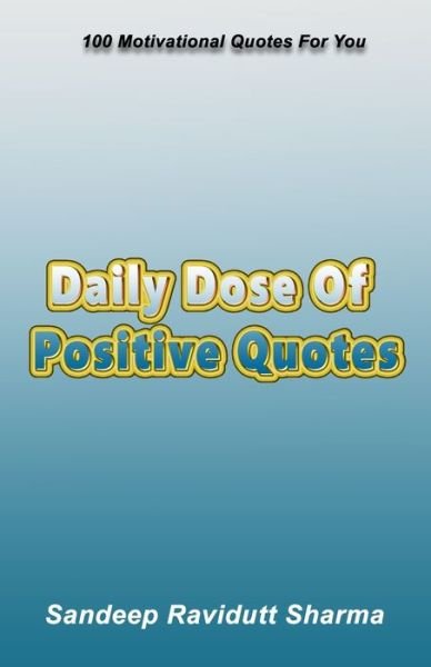 Cover for Sandeep Ravidutt Sharma · Daily Dose of Positive Quotes (Paperback Book) (2019)