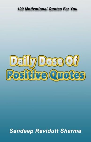 Cover for Sandeep Ravidutt Sharma · Daily Dose of Positive Quotes (Taschenbuch) (2019)