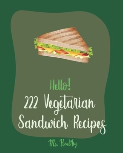 Cover for MS Healthy · Hello! 222 Vegetarian Sandwich Recipes (Paperback Bog) (2019)