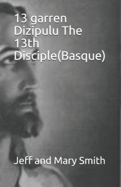 Cover for Jeff and Mary Smith · 13 garren Dizipulu The 13th Disciple (Basque) (Paperback Book) (2019)