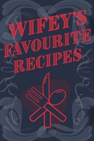 Cover for Mantablast · Wifey's Favourite Recipes - Add Your Own Recipe Book (Paperback Book) (2021)