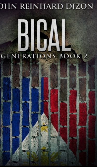 Cover for John Reinhard Dizon · Bical (Generations Book 2) (Hardcover Book) (2021)