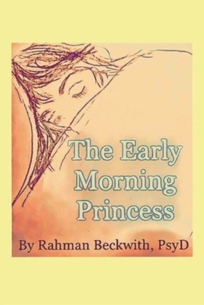 Cover for Rahman Beckwith Psyd · The Early Morning Princess (Paperback Book) (2018)