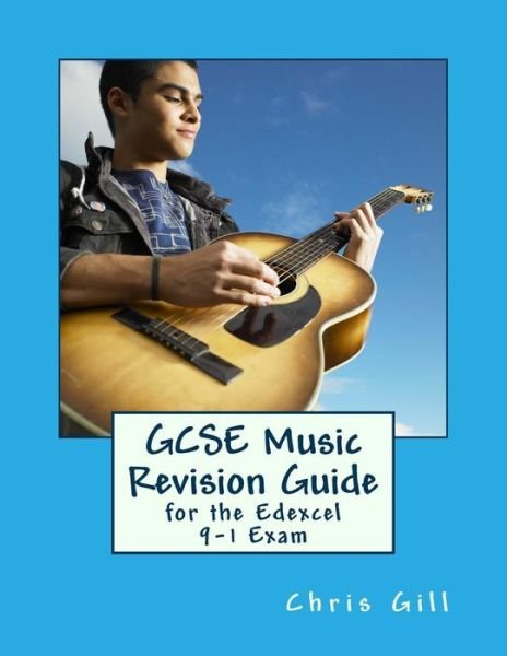 GCSE Music Revision Guide - Chris Gill - Książki - Createspace Independent Publishing Platf - 9781720527886 - 31 maja 2018