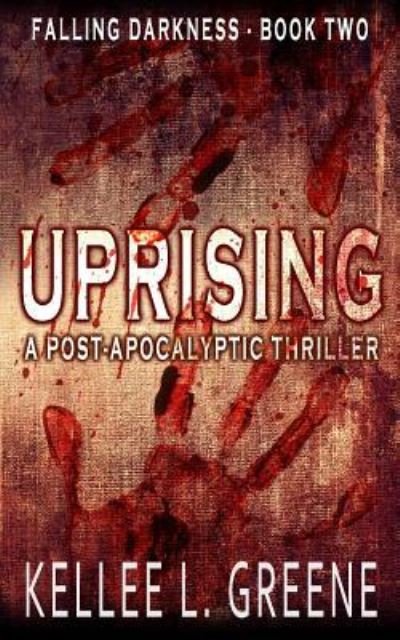 Cover for Kellee L Greene · Uprising - A Post-Apocalyptic Thriller (Paperback Book) (2018)