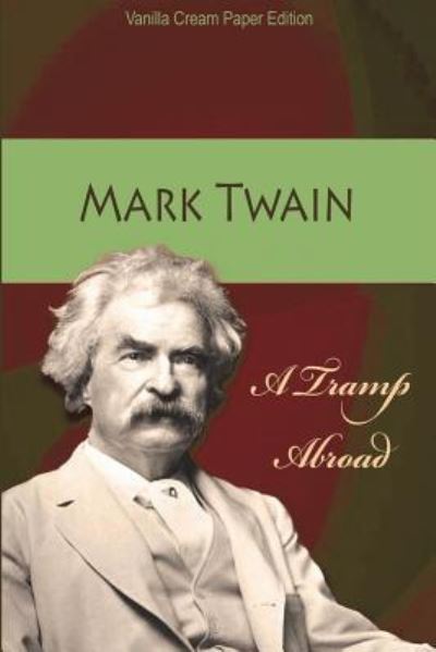 A Tramp Abroad - Mark Twain - Books - Createspace Independent Publishing Platf - 9781723513886 - July 23, 2018