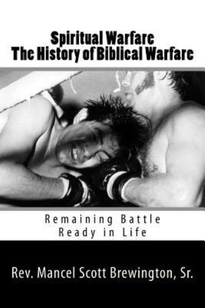Cover for Mancel Scott Brewington Sr · Spiritual Warfare The History of Biblical Warfare (Taschenbuch) (2018)