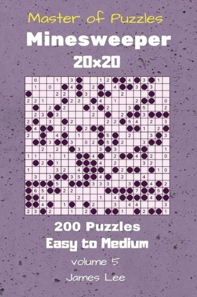 Cover for James Lee · Master of Puzzles - Minesweeper 200 Easy to Medium 20x20 vol. 5 (Pocketbok) (2018)