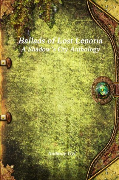 Cover for Anthony Uyl · Ballads of Lost Lenoria (Paperback Book) (2019)