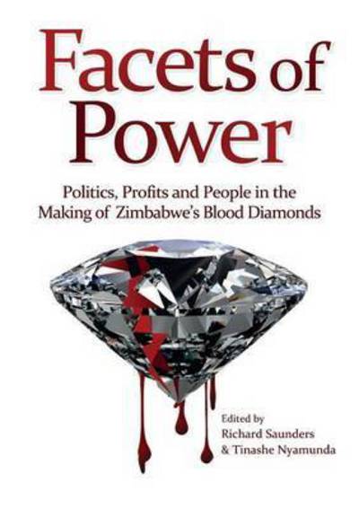 Cover for Richard Saunders · Facets of Power. Politics, Profits and People in the Making of Zimbabwe's Blood Diamonds (Paperback Book) (2016)