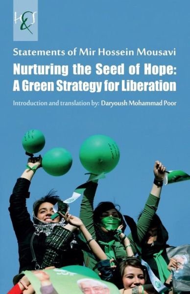 Cover for Mir Hossein Mousavi · Nurturing the Seed of Hope: a Green Strategy for Liberation: Statements of Mir Hossein Mousavi (Paperback Bog) (2012)
