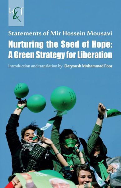 Cover for Mir Hossein Mousavi · Nurturing the Seed of Hope: a Green Strategy for Liberation: Statements of Mir Hossein Mousavi (Paperback Book) (2012)